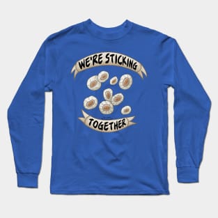 We're Sticking Together Like Barnacles Long Sleeve T-Shirt